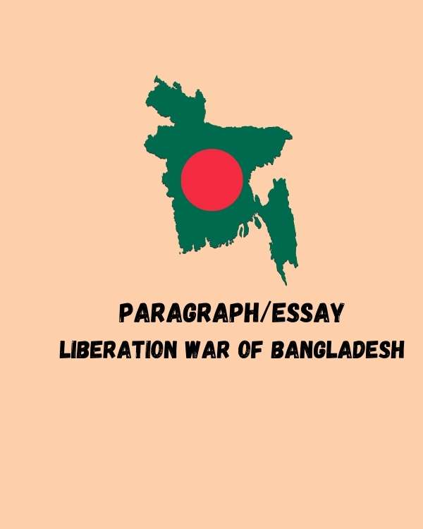 Liberation War of Bangladesh 1971 : Paragraph and Composition for Students