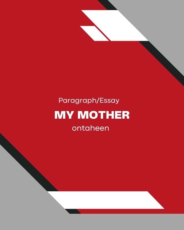 My Mother Paragraph for Class 5 to 10 Students