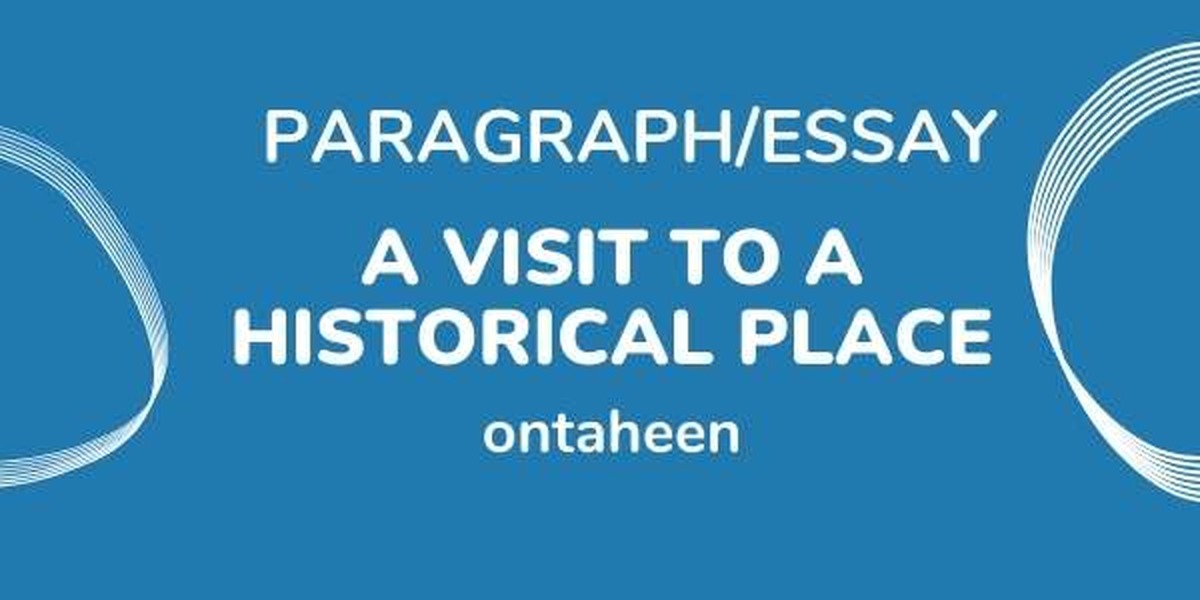 Essay on A Visit To A Historical Place – Important for all class