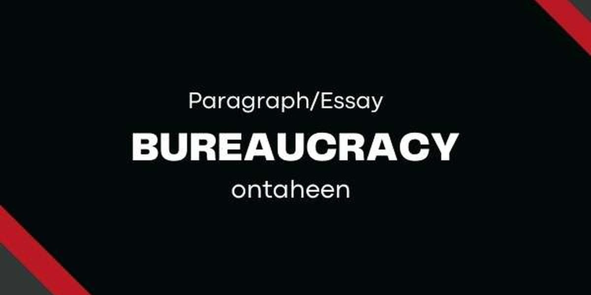 Bureaucracy Essay | Suitable For All Class