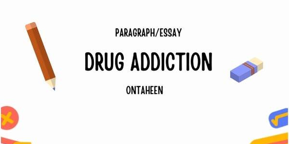 Drug Addiction Essay- Suitable For All Class Students