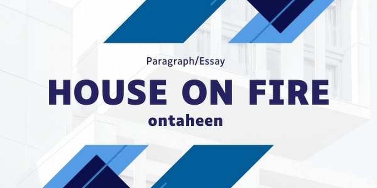 House On Fire Essay: Suitable for all students