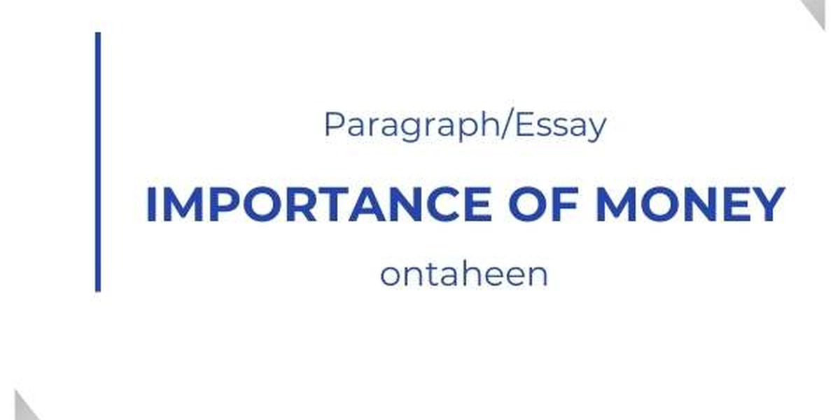 Essay On Importance of Money- Necesary for all students