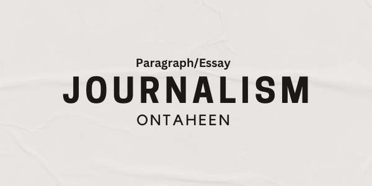 Essay On Journalism-Important for all students