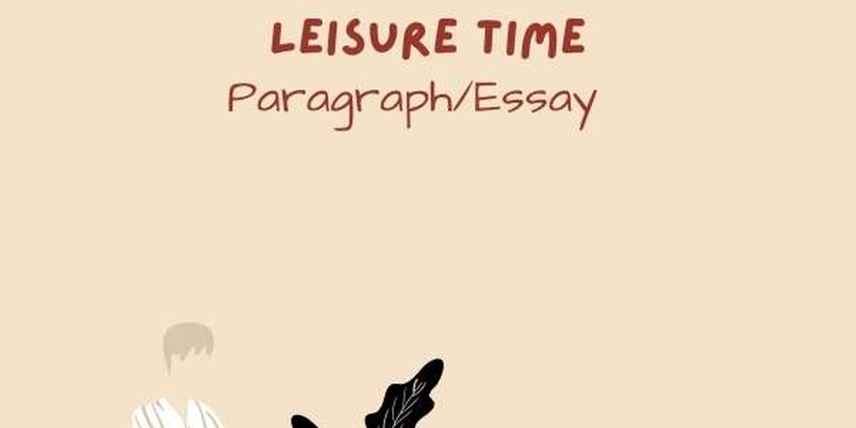 Leisure Time Essay- For all students