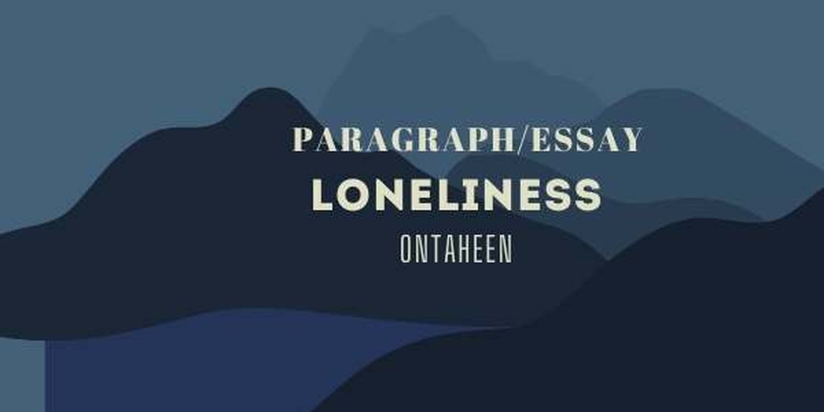 Essay on Loneliness- Suitable for all students