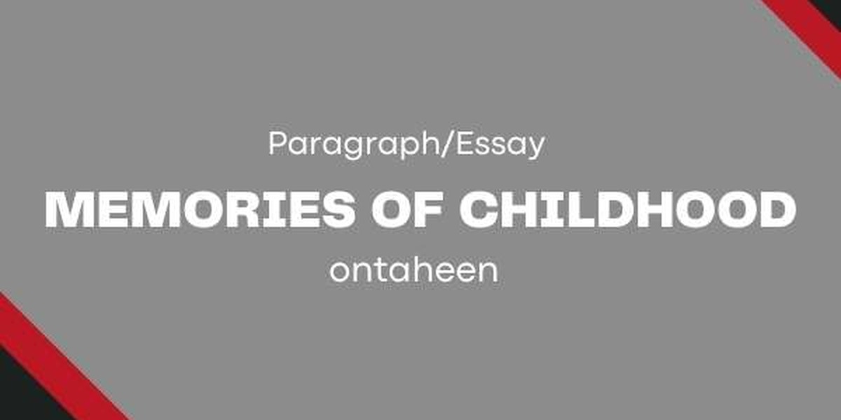 Memories Of Childhood Essay; An Essay For All Students