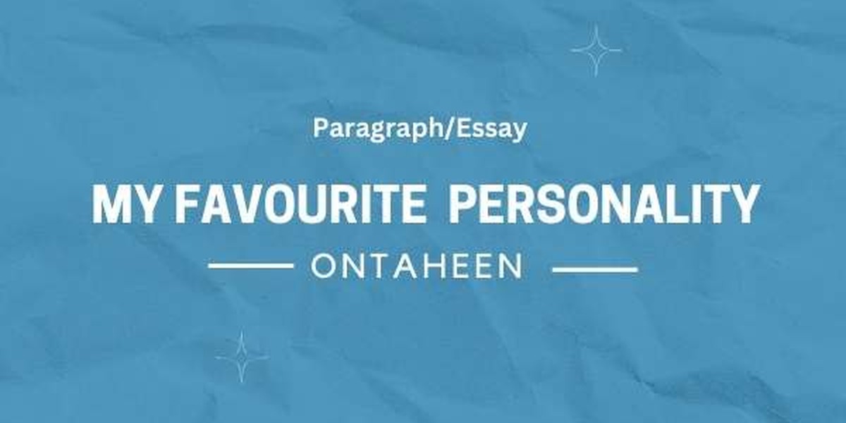 Essay On My Favourite Personality-Suitable for all class students