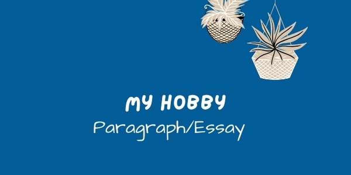 My Hobby Essay for Junior Level Students