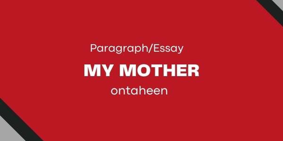 My Mother Paragraph for Class 5 to 10 Students