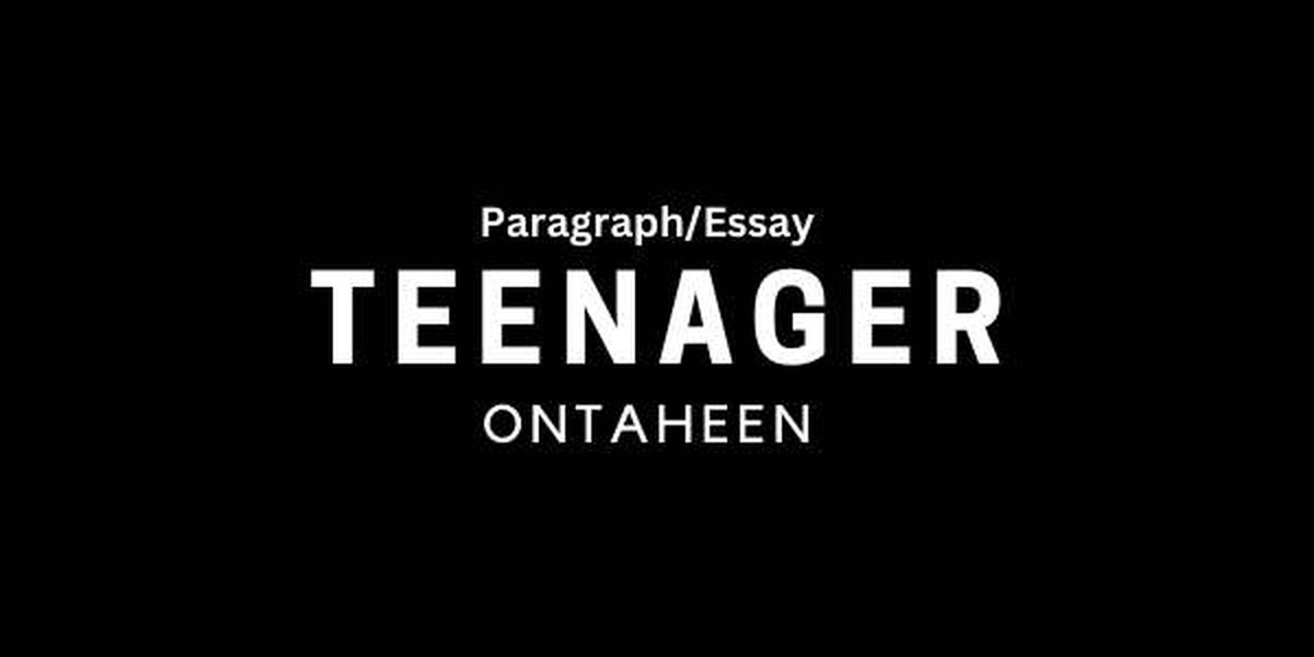Essay On Teenager- Important for all teenage